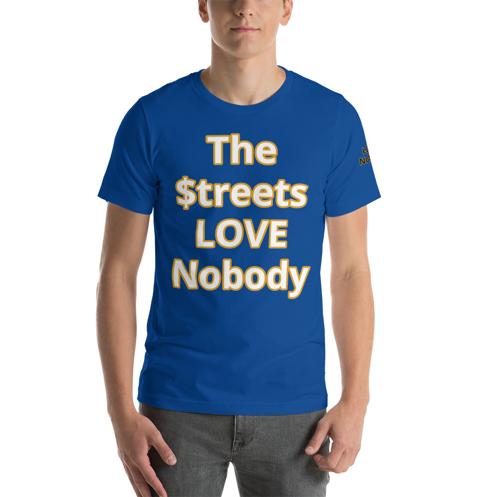 Short-Sleeve Unisex “TheStreetsLoveNobody”T-Shirt