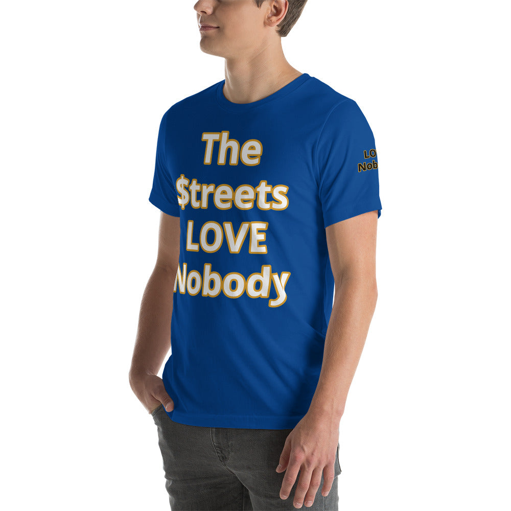 Short-Sleeve Unisex “TheStreetsLoveNobody”T-Shirt