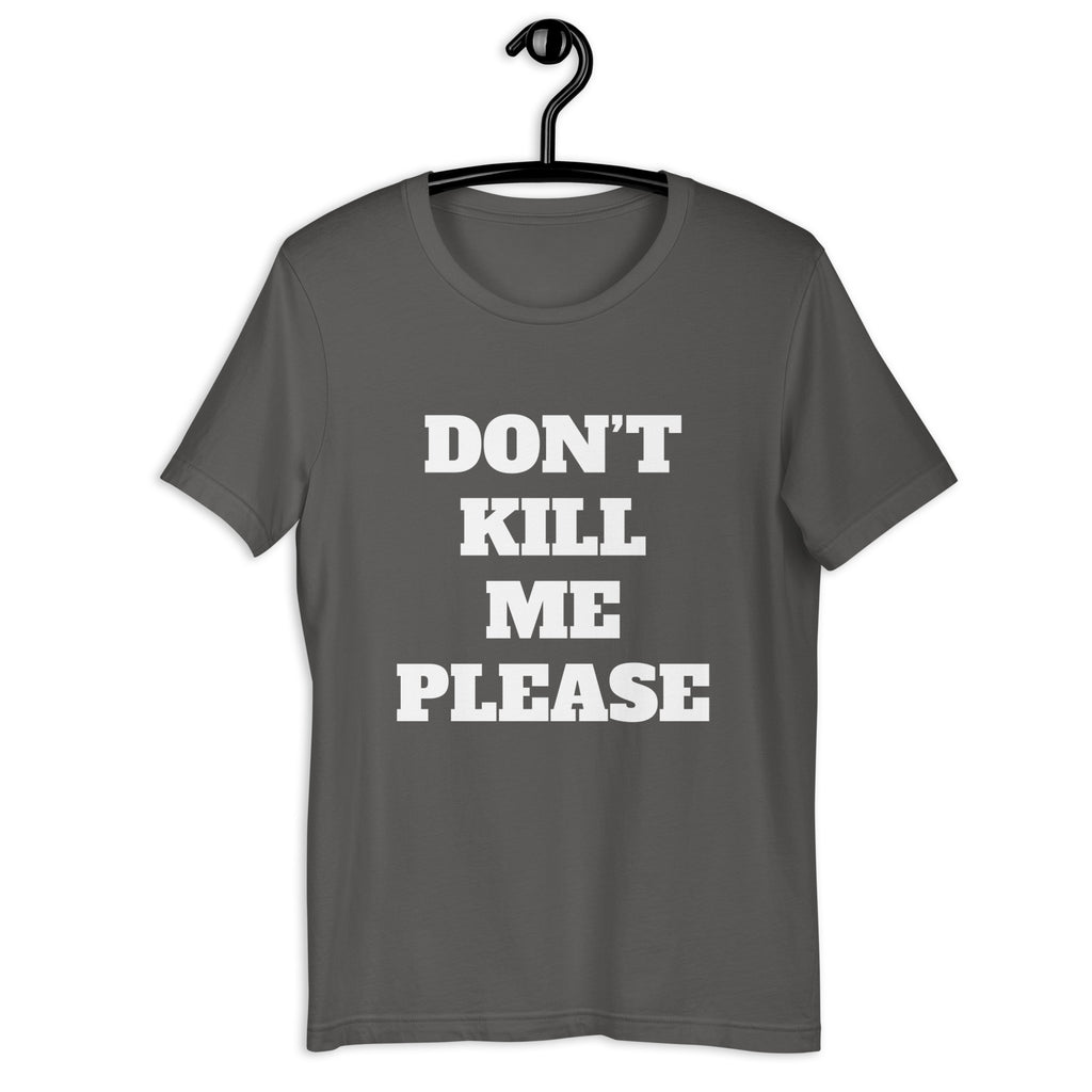“Don’t kill me” Unisex t-shirt