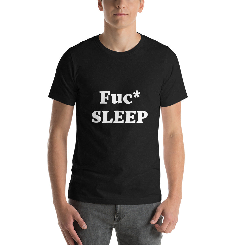 “Fuc :sleep” Unisex t-shirt