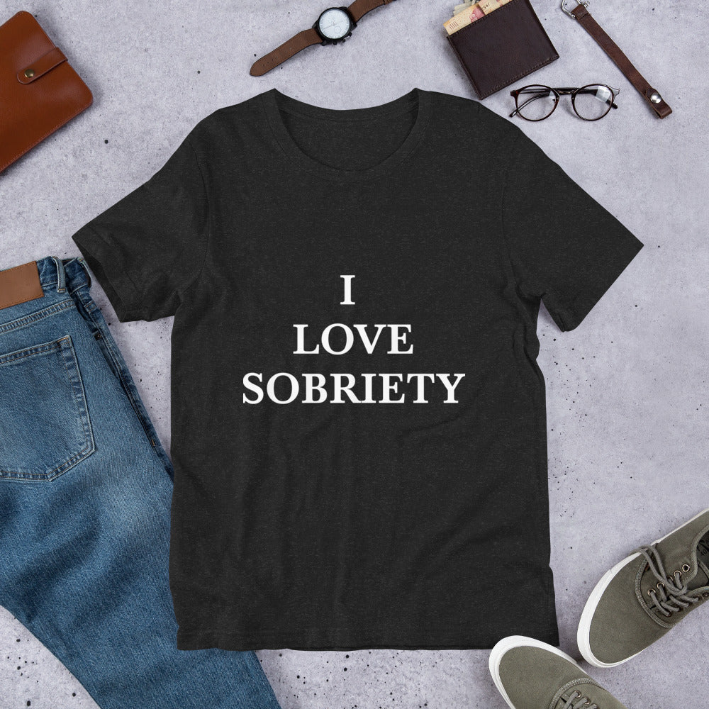 “I love sobriety” Unisex t-shirt