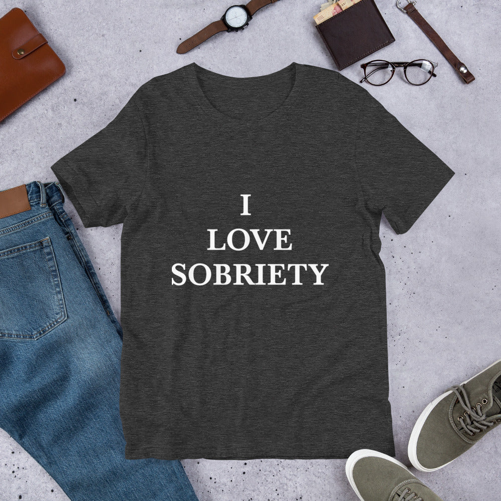 “I love sobriety” Unisex t-shirt