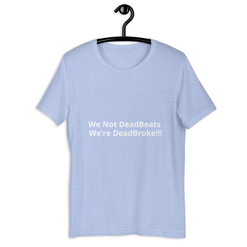 Unisex “We Not DeadBeats” t-shirt