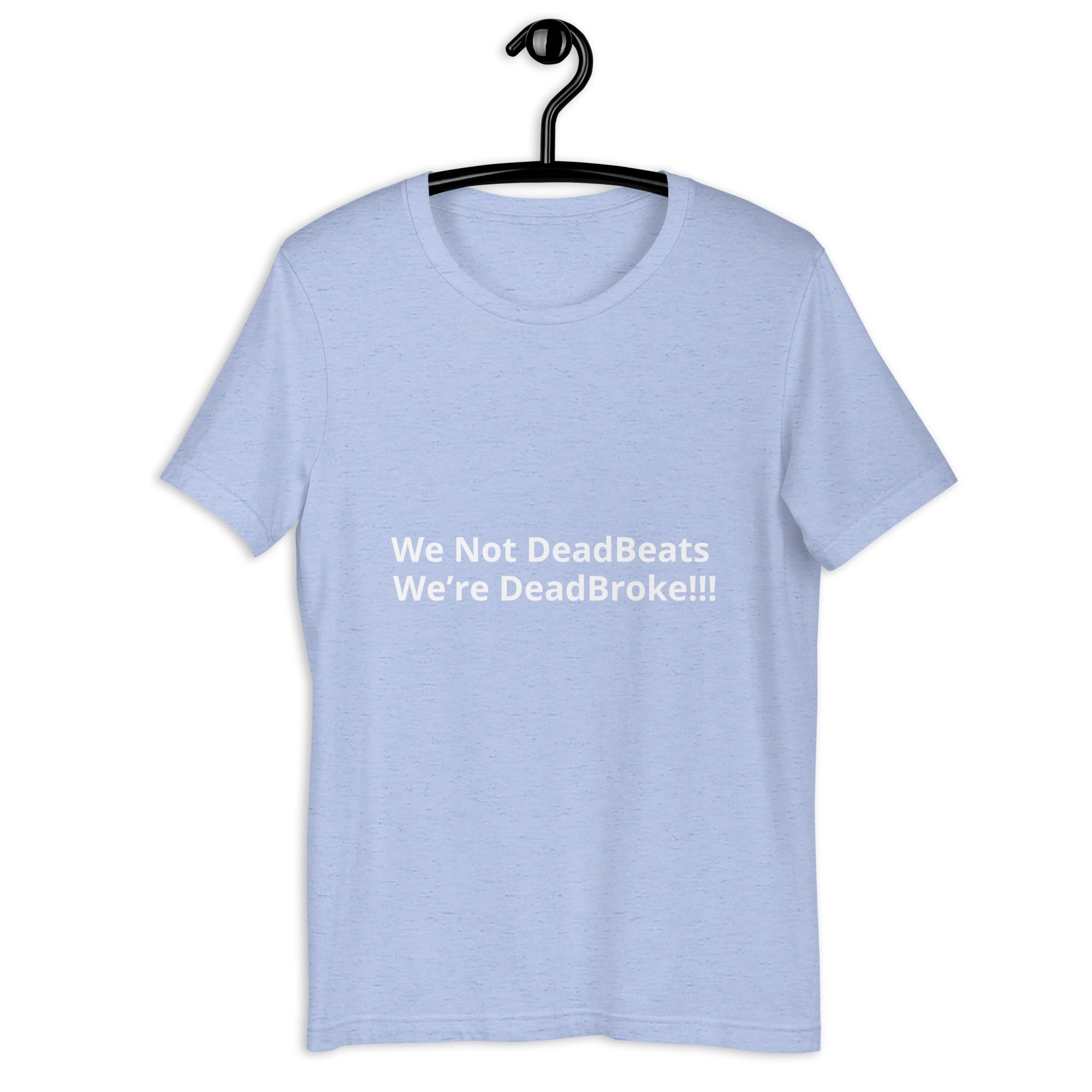 Unisex “We Not DeadBeats” t-shirt