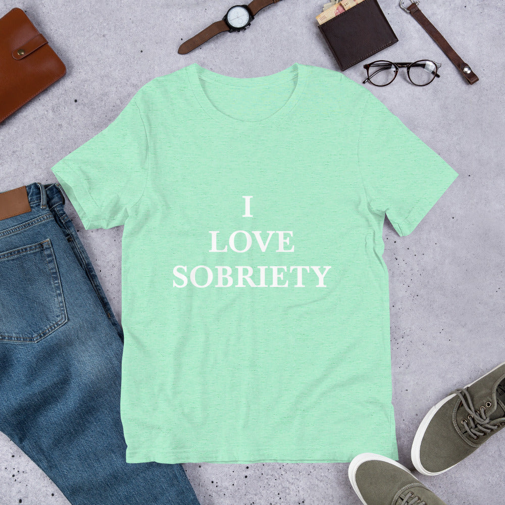 “I love sobriety” Unisex t-shirt