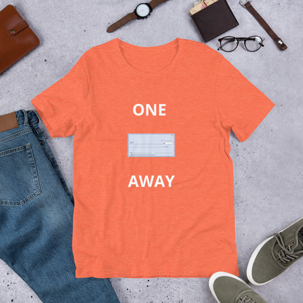 “One Check Away” Unisex t-shirt