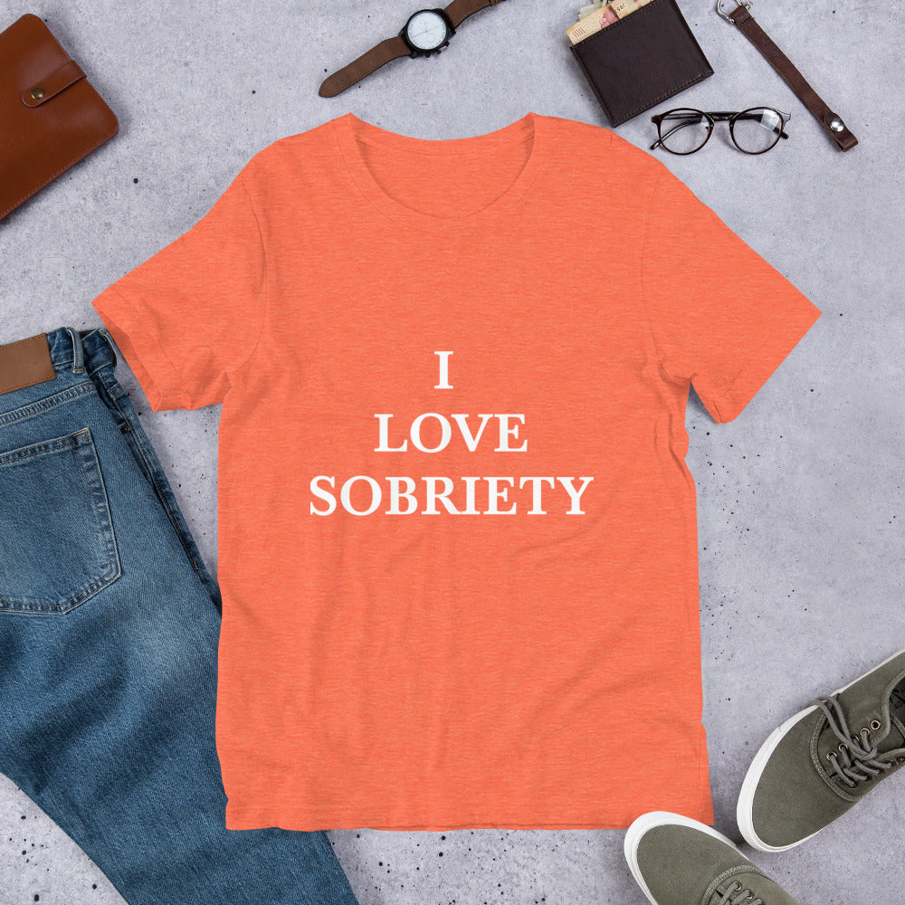 “I love sobriety” Unisex t-shirt