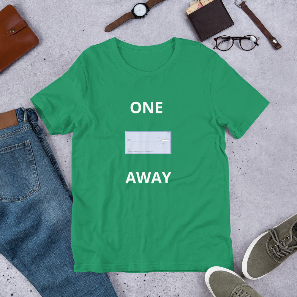 “One Check Away” Unisex t-shirt