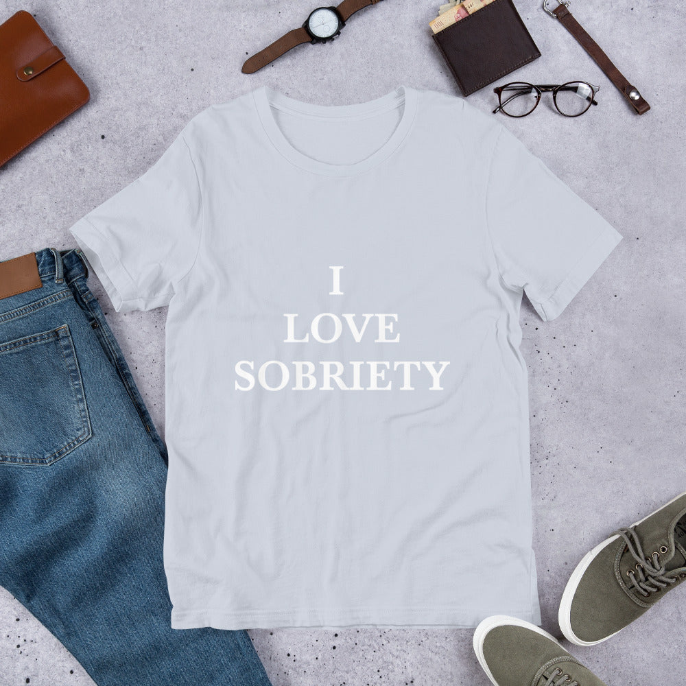 “I love sobriety” Unisex t-shirt