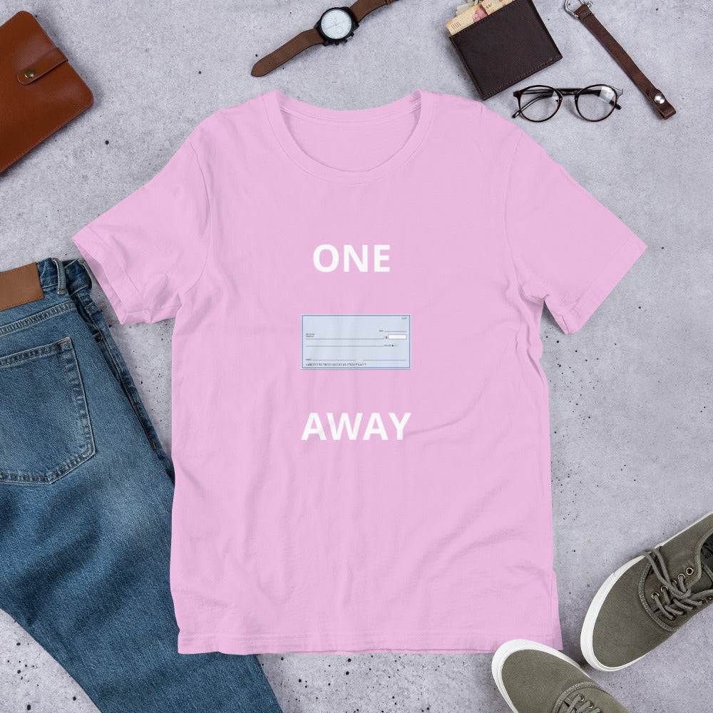 “One Check Away” Unisex t-shirt