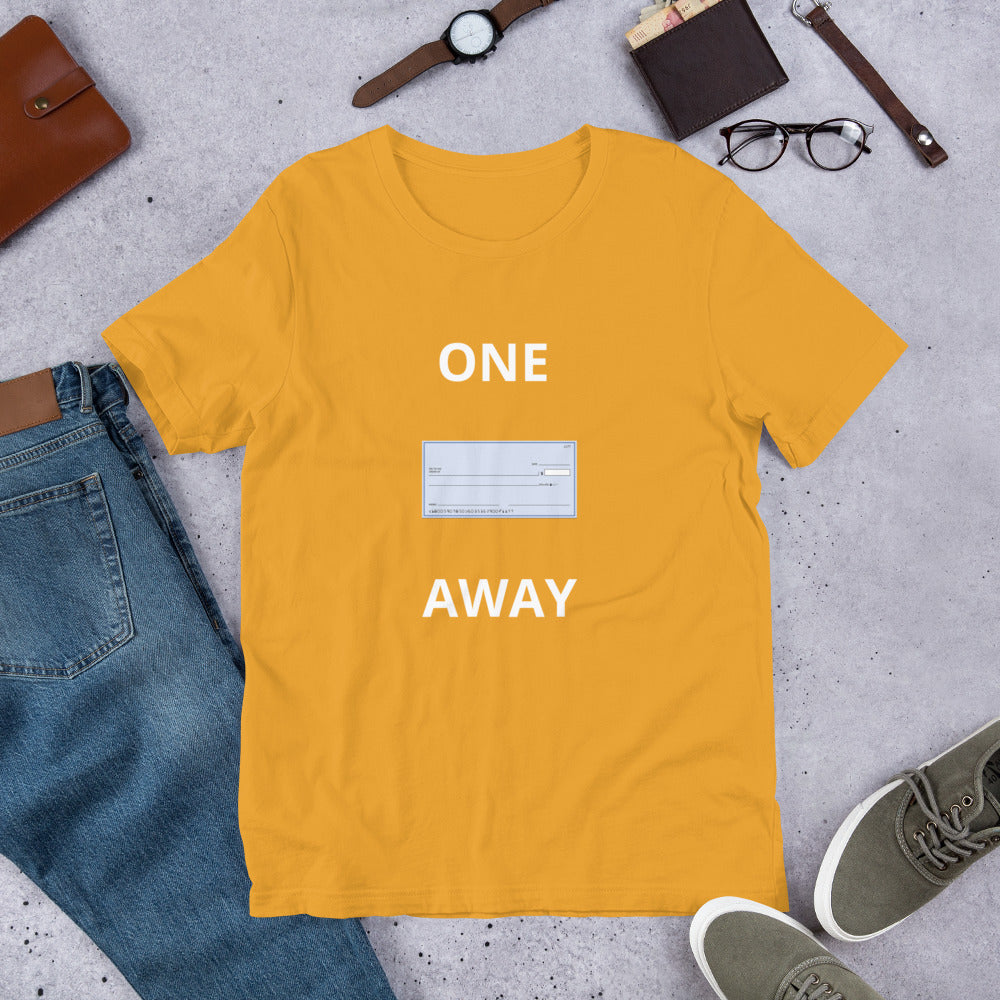 “One Check Away” Unisex t-shirt