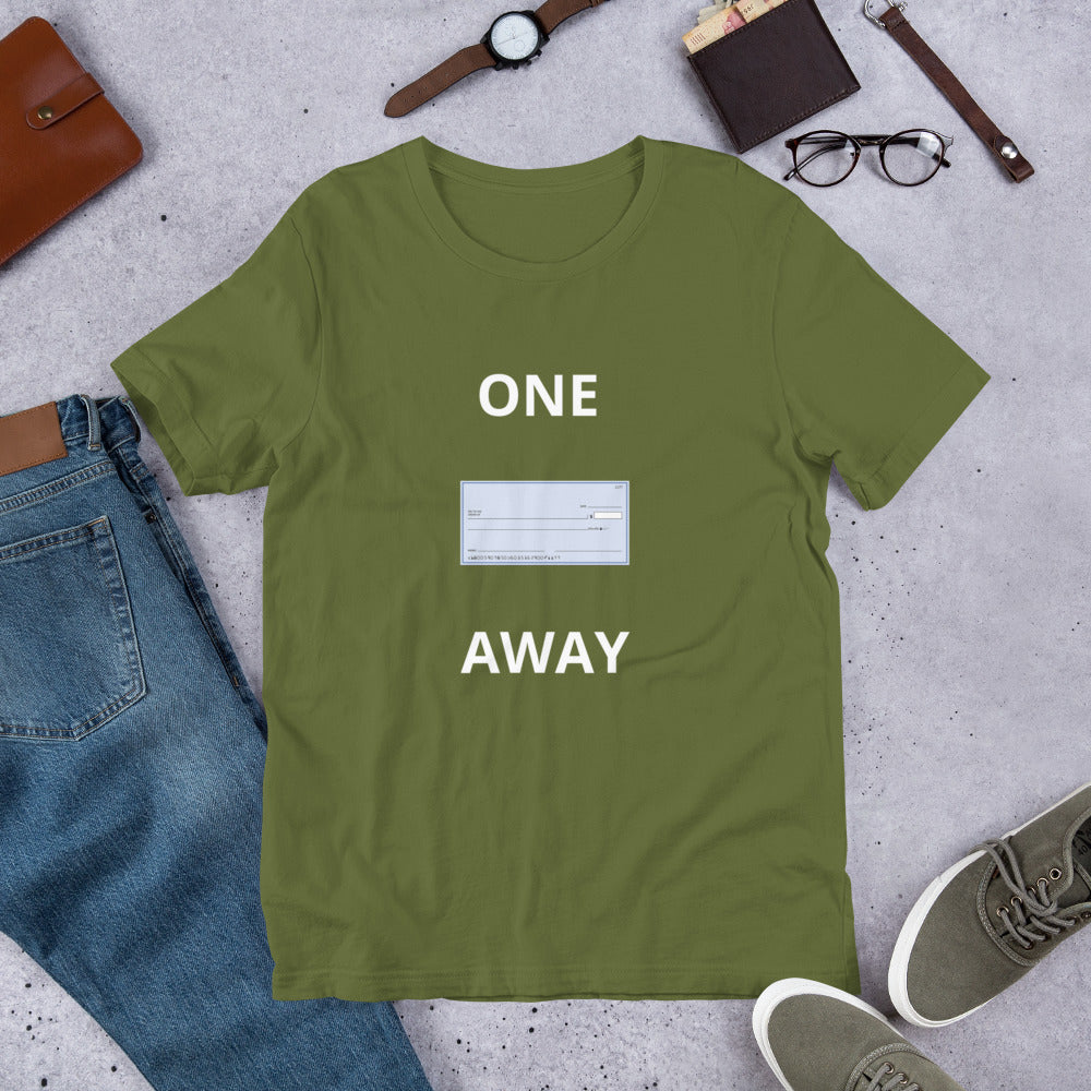 “One Check Away” Unisex t-shirt