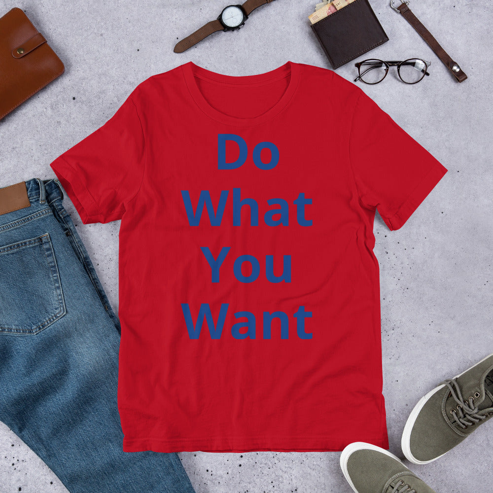Short-Sleeve Unisex “Do what you want”  T-Shirt