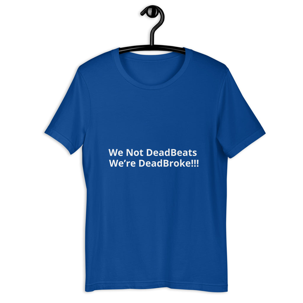 Unisex “We Not DeadBeats” t-shirt