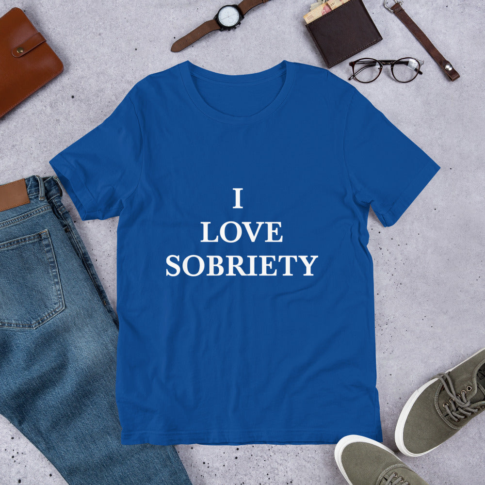 “I love sobriety” Unisex t-shirt