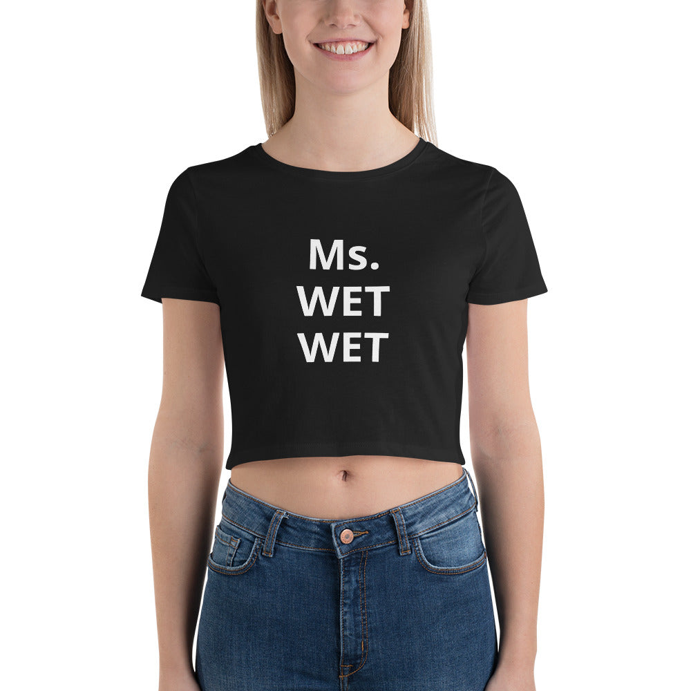 “Ms WET WET” Women’s Crop Tee